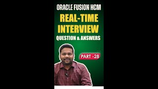 Top Oracle Fusion HCM Real-Time Interview Questions You MUST Know (Part 28)