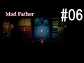 マッドファーザー 2人で実況 #06