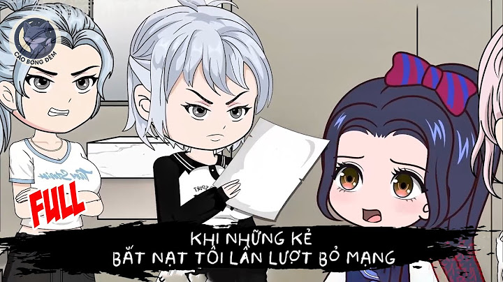 [ Full ] Khi những kẻ bắt nạt tôi lần lượt bỏ mạng - Cáo Bóng Đêm