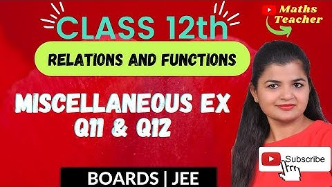Class 12 Miscellaneous Exercise Q11 & Q12 | 12th Math | Chapter 1 Relations & Functions