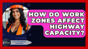 How Do Work Zones Affect Highway Capacity? - Civil Engineering Explained