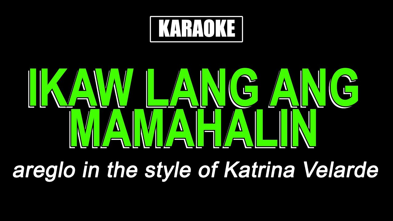 Karaoke   Ikaw Lang Ang Mamahalin   Katrina Velarde