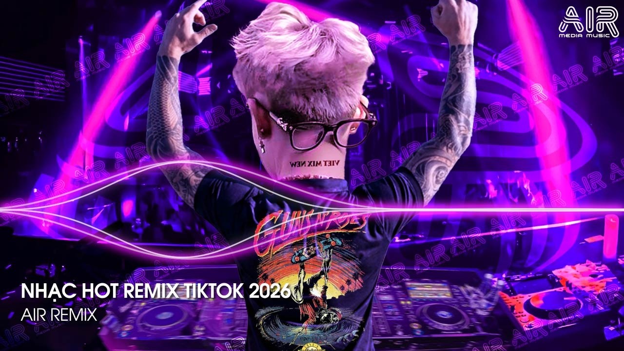 NHẠC HOT REMIX TIKTOK 2026 - BXH Nhạc Trẻ Hay Nhất Hiện Nay ♫ Top 15 Nhạc Remix TikTok Hay Nhất 2026