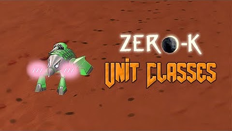 The Ultimate Zero-K "Unit Classes" Guide