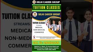 🎯 “Top Tuition Classes in Dwarka | 8th–12th | Medical • Non-Medical • Commerce” #delhicareergroup