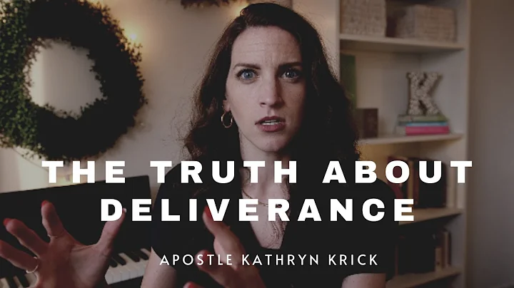 The Truth About Deliverance | Apostle Kathryn Krick