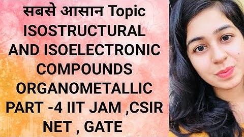 OMC PART -4 ISOELECTRONIC|ISOSTRUCTRAL COMPOUNDS |CSIRNET|GATE
