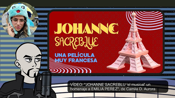 Reacción: "JOHANNE SACREBLU 'el musical' un homenaje a EMILIA PEREZ)" de Camila D. Aurora (Camiileo)
