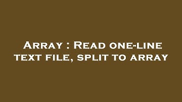 Array : Read one-line text file, split to array