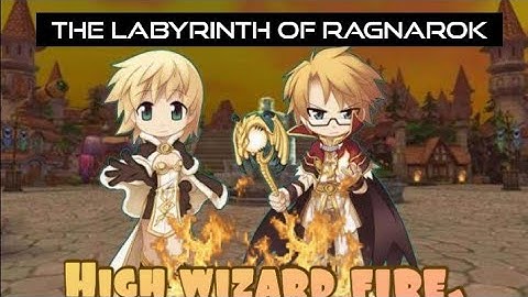 The labyrinth of ragnarok - High wizard full fire.