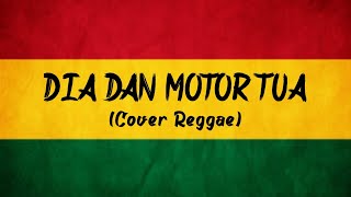 Dia Dan Motor Tua - WongGabut (Cover Reggae)