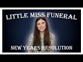 New Years Resolution | Little Miss Funeral