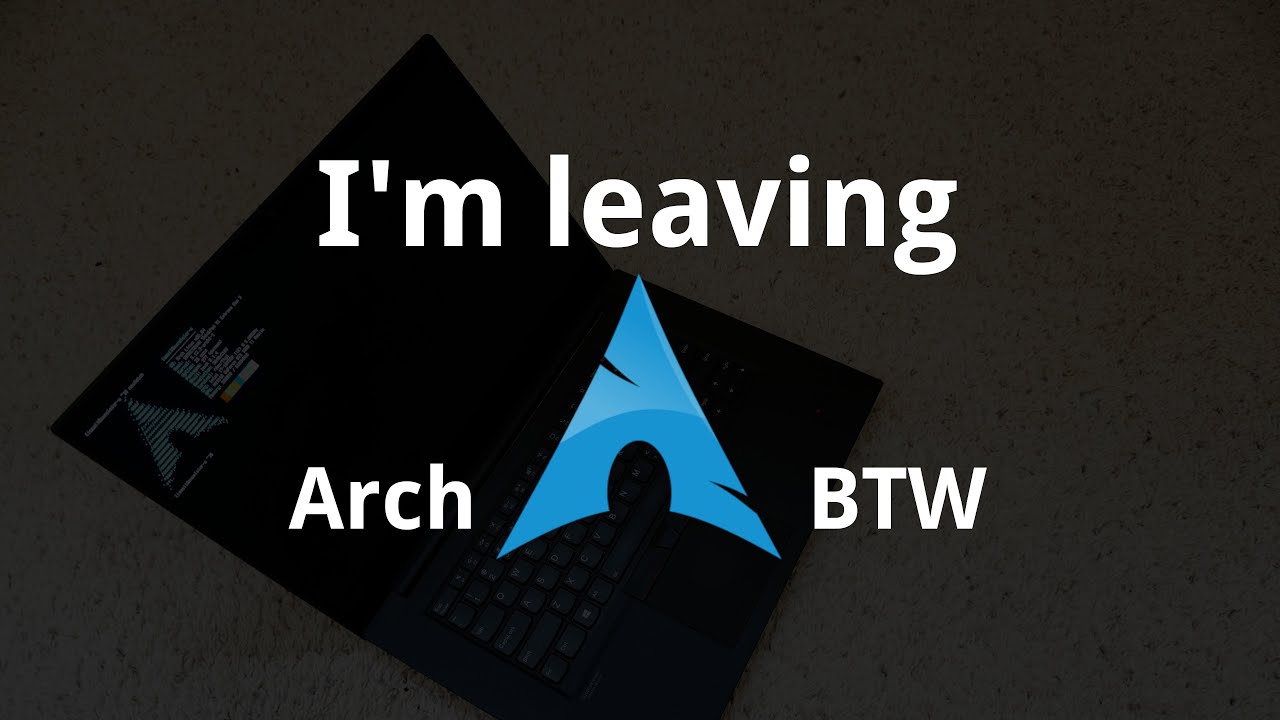 Why I'M Leaving Arch Linux, And A Summary Of My Experience