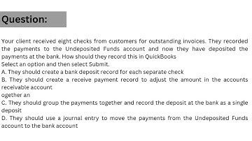 Your client received eight checks from customers for outstanding invoices. They recorded the payment