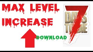 7DTD 7 Days to Die Increase Max Levels free download