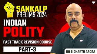 SANKALP 2024: UPSC Prelims 2024 Crash Course | Indian Polity - 3 by Dr Sidharth Arora | IAS