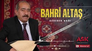Bahri Altaş - Derebek Dağı Şkprodüksiyon Ürkü Ş