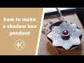 Hollow Forms, Shadow Box Pendant Tutorial | 12 Months Of Metal