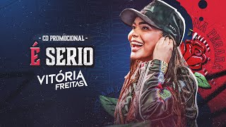 É Serio - (CD Na Pegada da Vivi) Vitória Freitas