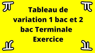 Tableau de variation  pour 1 ere bac  et 2 eme bac Terminale