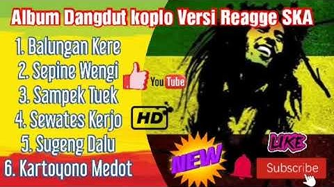 Album Dangdut Koplo Versi Reggae Ska || Balungan Kere || Sugeng Dalu || Sampek Tuek Terbaru 2021