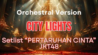 City Lights  Jkt48 orchestral Version  Setlist pertaruhan Cinta  48 Group Orchestra 