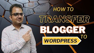 how to transfer blogger to WordPress full Guide 2024