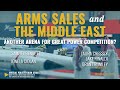 Arms Sales and the Middle East: Another Arena for Great Power Competition?