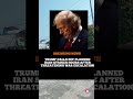 TRUMP CALLS OFF PLANNEDIRAN STRIKES