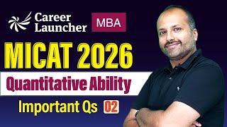 MICAT 2026 Quantitative Ability | Must-Do Questions Part 2 | Final Revision | Important Questions