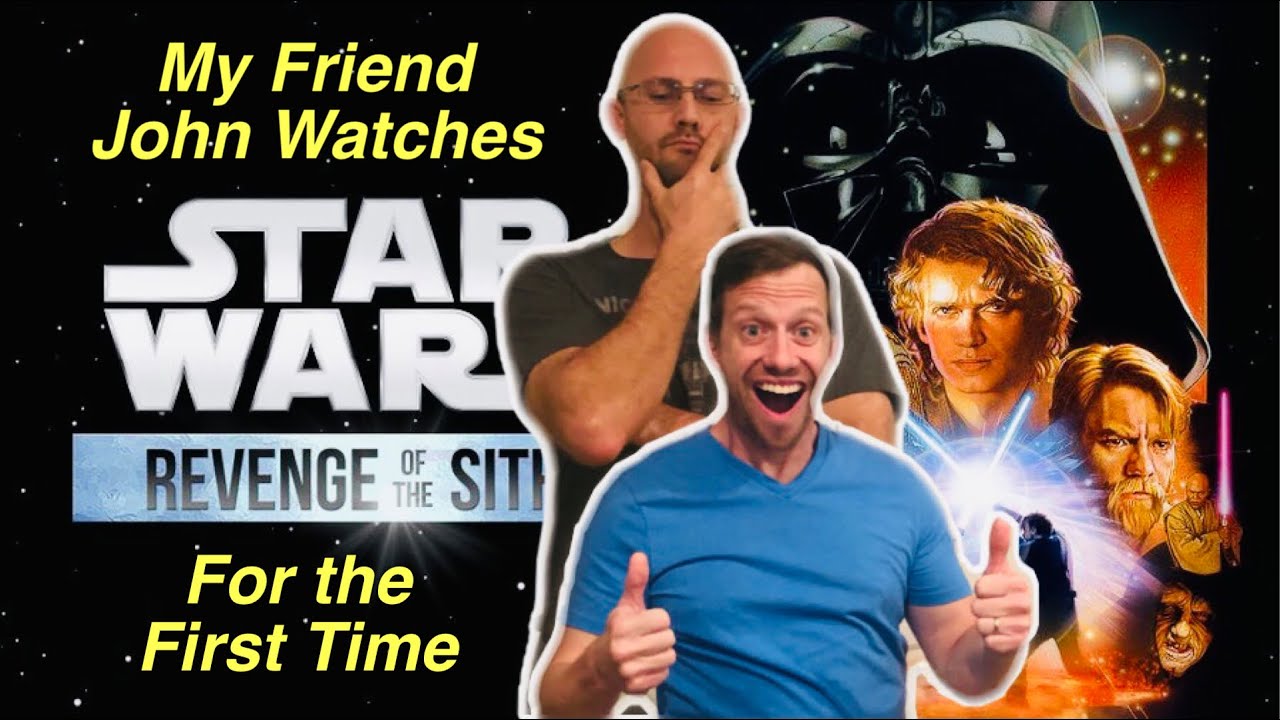 My Friend John Watches Star Wars Revenge of the Sith for the First Time ...