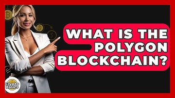 What Is the Polygon Blockchain? - CryptoBasics360.com