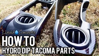 HOW TO HYDRO DIP TOYOTA TACOMA PARTS! | Liquid Concepts | Weekly Tips and Tricks