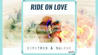 Dimitris & Sulene - Ride On Love