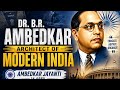 DR. B.R. AMBEDKAR: Architect Of Modern India - Ambedkar Jayanti
