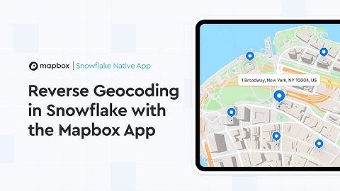 Reverse Geocoding in Snowflake with the Mapbox Native App