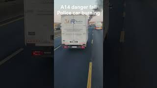 A14 car burning danger fail Police problem #accident #automobile #police #crash