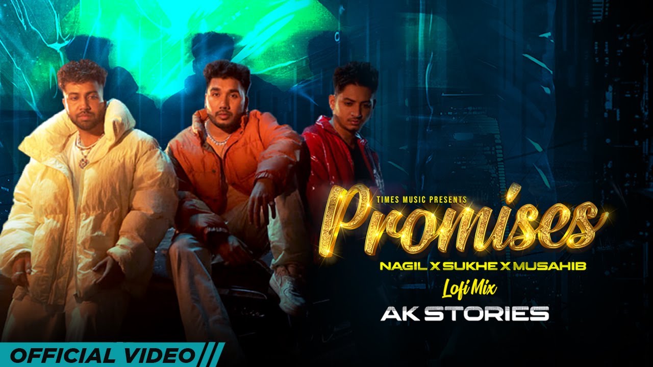 Promises | LoFi Mix | AK Stories | Sukh-E | Nagii | Musahib | Latest Punjabi Songs 2023