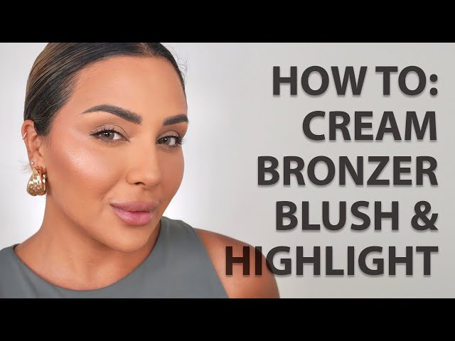 HOW TO APPLY CREAM BRONZER BLUSH AND HIGHLIGHTER UPDATED