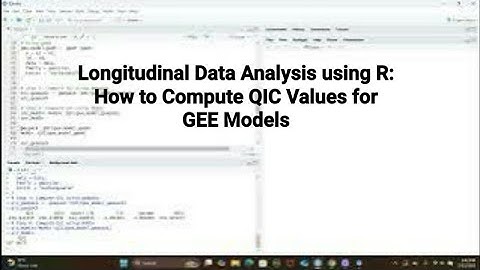 Longitudinal Data Analysis using R: How to Compute QIC Values for GEE Models using R #r #GEE #QIC