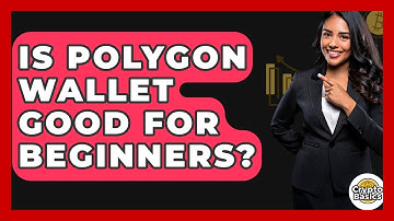 Is Polygon Wallet Good For Beginners? - CryptoBasics360.com