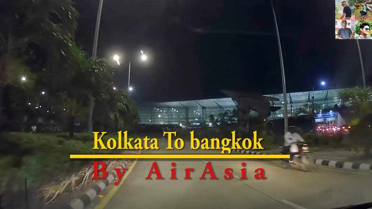 Kolkata to Bangkok (Dmk) by Air Asia :First time Must Watch - YouTube