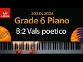 Abrsm 2023  2024  grade 6 piano exam  b2 vals poetico  enrique granados