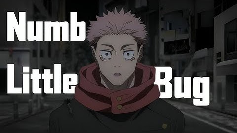Jujutsu Kaisen AMV - Numb Little Bug