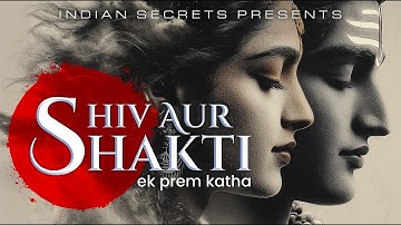 Shiv Aur Shakti - Ek Prem Katha | The Love Story of Shiva, Sati & Parvati | Shiv Shakti Song