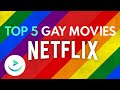 Top 5 gay movies you can watch on Netflix