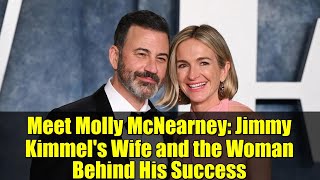 Meet Molly McNearney: Jimmy Kimmel's Wife and the Woman Behind His Success