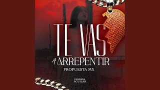 Miniatura de "Propuesta Mx - Te vas a arrepentir"