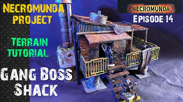 Necromunda project: Boss Shack! Terrain tutorial - Episode 14