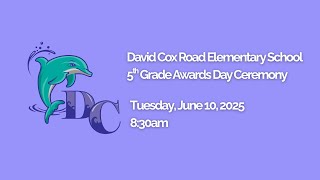 David Cox Road Elementary 5th Grade Promotion Ceremony June 10, 2025 8:30am